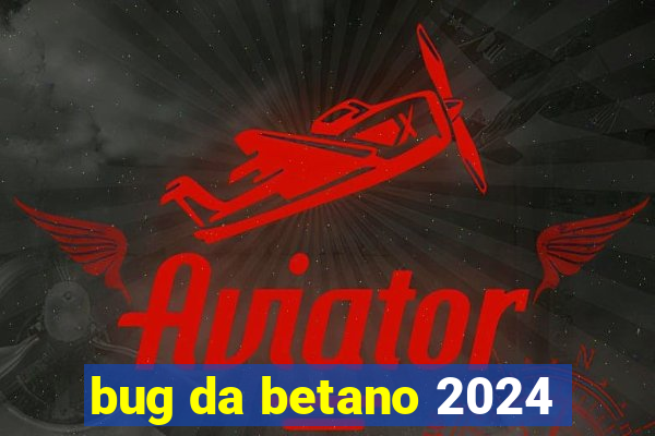 bug da betano 2024